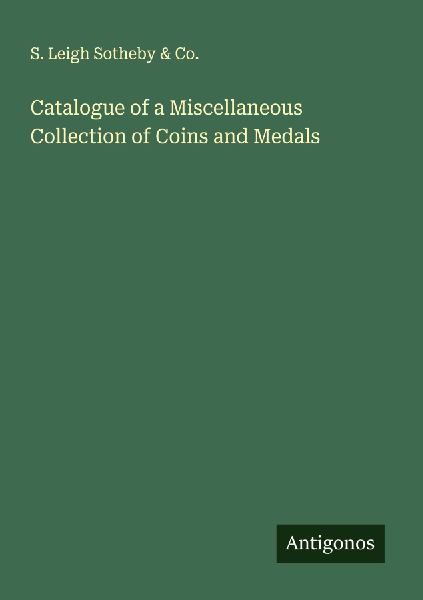Catalogue of a Miscellaneous Collection of Coins and Medals