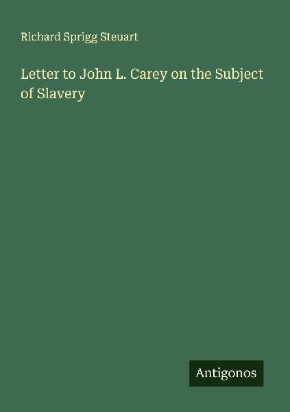 Letter to John L. Carey on the Subject of Slavery