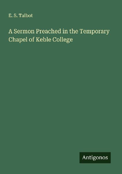A Sermon Preached in the Temporary Chapel of Keble College