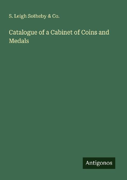 Catalogue of a Cabinet of Coins and Medals