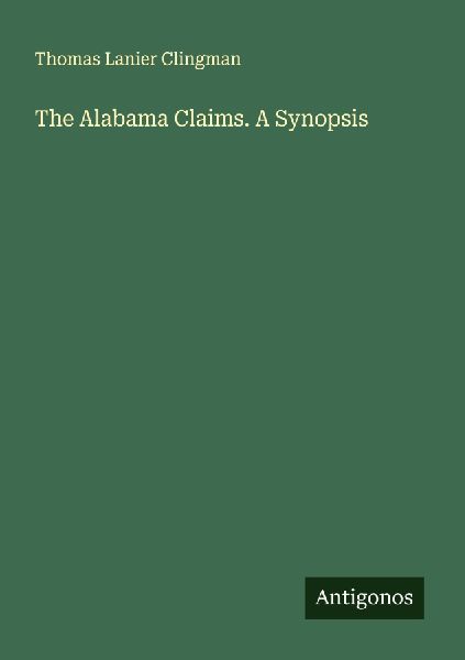The Alabama Claims. A Synopsis