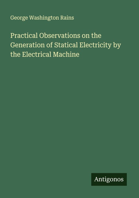 Practical Observations on the Generation of Statical Electricity by the Electrical Machine