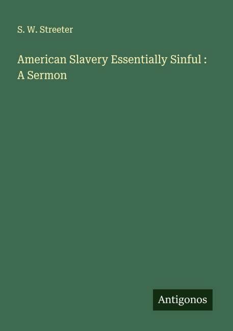 American Slavery Essentially Sinful : A Sermon