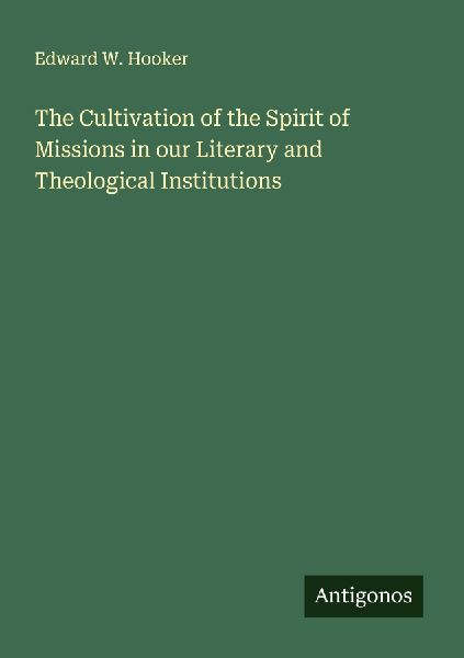 The Cultivation of the Spirit of Missions in our Literary and Theological Institutions