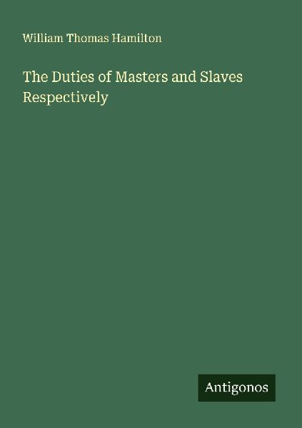 The Duties of Masters and Slaves Respectively