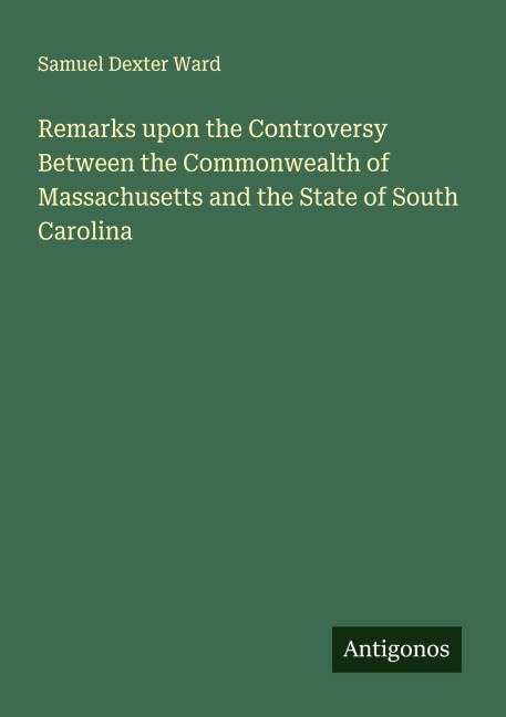 Remarks upon the Controversy Between the Commonwealth of Massachusetts and the State of South Carolina