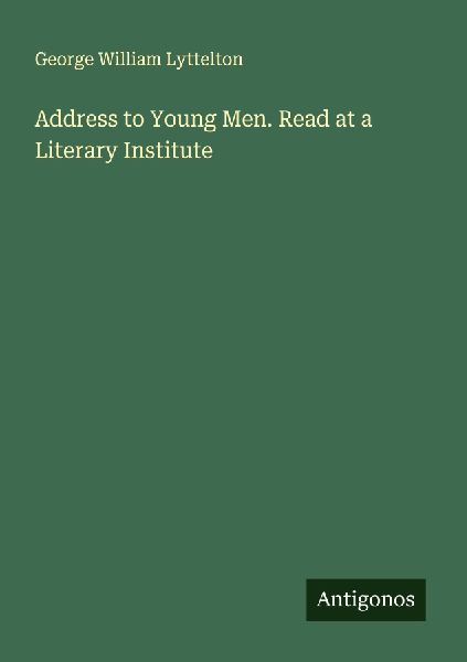 Address to Young Men. Read at a Literary Institute