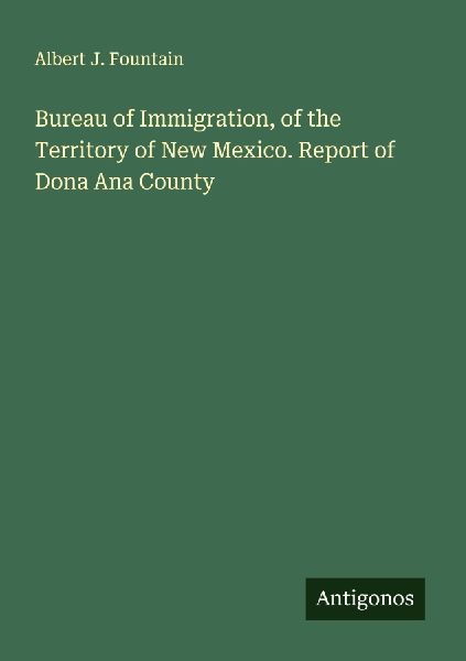 Bureau of Immigration, of the Territory of New Mexico. Report of Dona Ana County