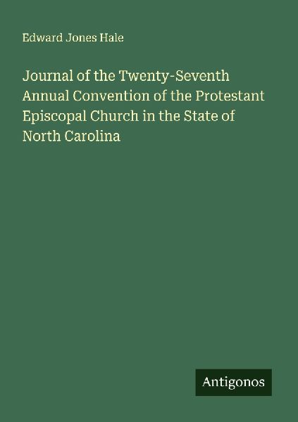 Journal of the Twenty-Seventh Annual Convention of the Protestant Episcopal Church in the State of North Carolina