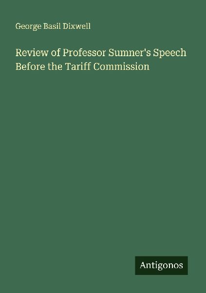 Review of Professor Sumners Speech Before the Tariff Commission