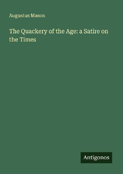 The Quackery of the Age: a Satire on the Times