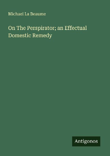 On The Perspirator; an Effectual Domestic Remedy