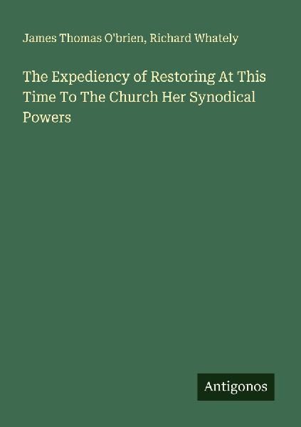 The Expediency of Restoring At This Time To The Church Her Synodical Powers