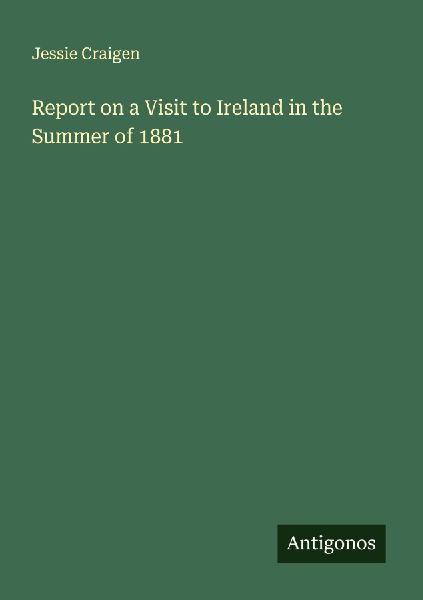 Report on a Visit to Ireland in the Summer of 1881