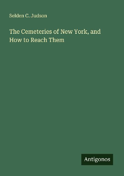 The Cemeteries of New York, and How to Reach Them