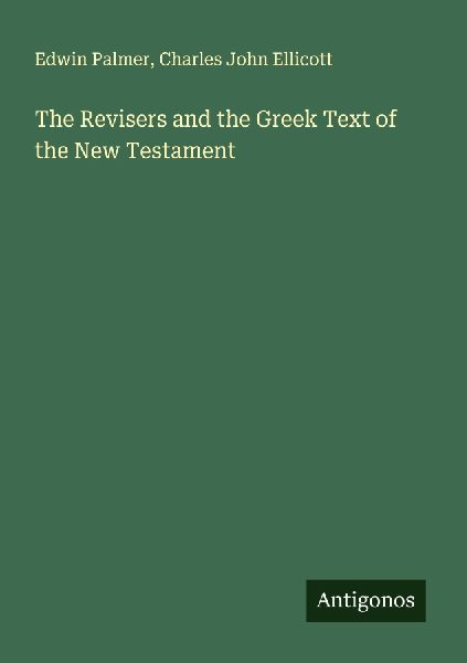 The Revisers and the Greek Text of the New Testament