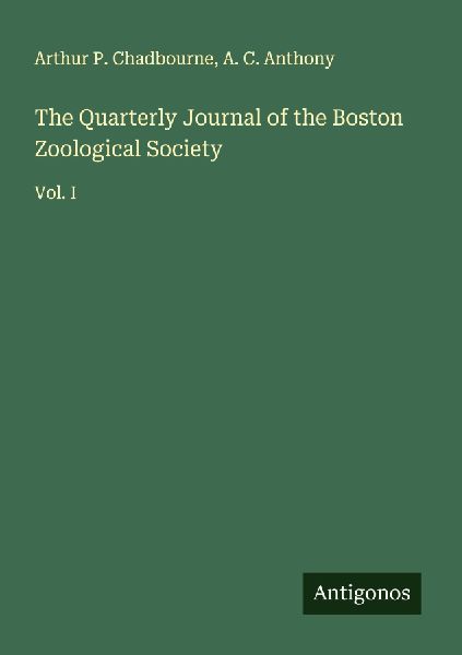 The Quarterly Journal of the Boston Zoological Society: Vol. I