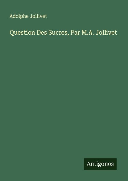 Question Des Sucres, Par M.A. Jollivet