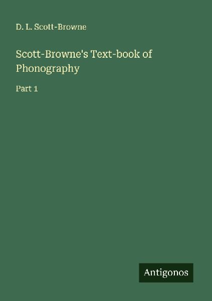 Scott-Brownes Text-book of Phonography: Part 1