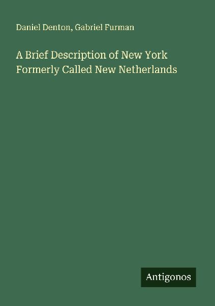 A Brief Description of New York Formerly Called New Netherlands