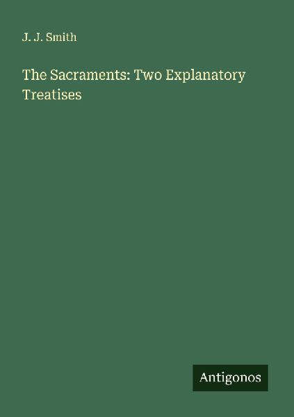 The Sacraments: Two Explanatory Treatises