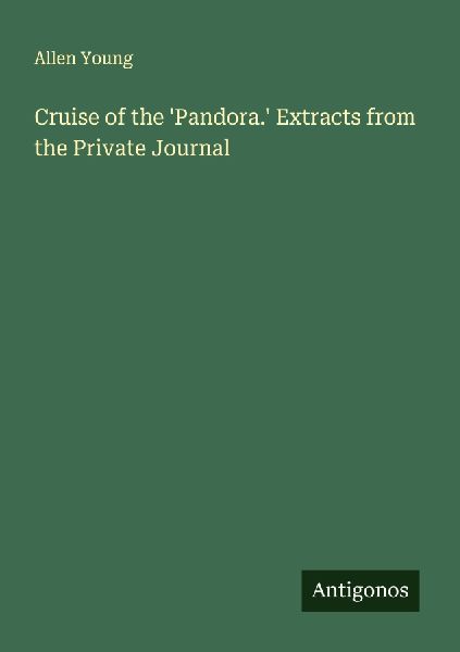 Cruise of the Pandora. Extracts from the Private Journal