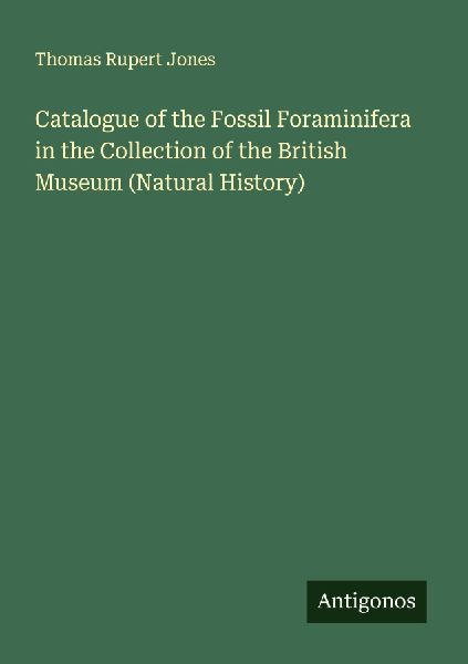 Catalogue of the Fossil Foraminifera in the Collection of the British Museum (Natural History)