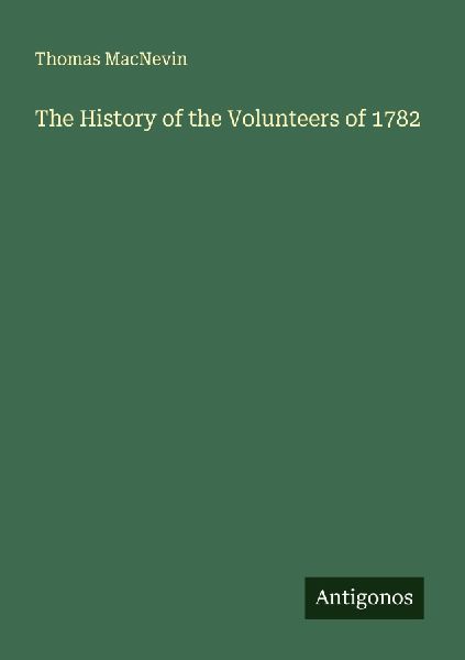 The History of the Volunteers of 1782