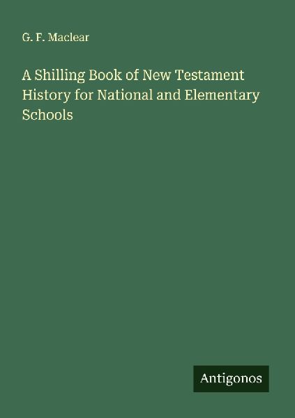 A Shilling Book of New Testament History for National and Elementary Schools