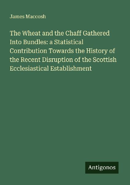 The Wheat and the Chaff Gathered Into Bundles: a Statistical Contribution Towards the History of the Recent Disruption of the Scottish Ecclesiastical Establishment