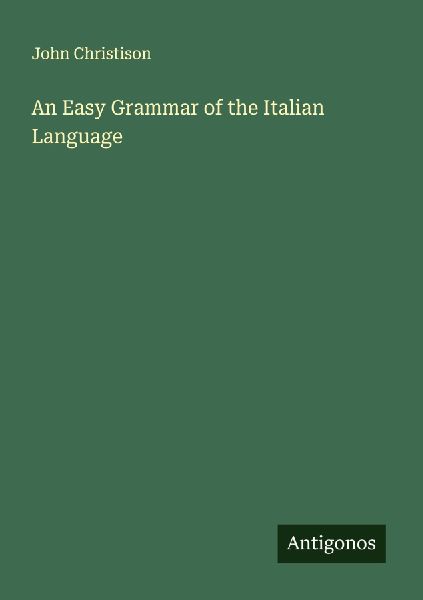 An Easy Grammar of the Italian Language