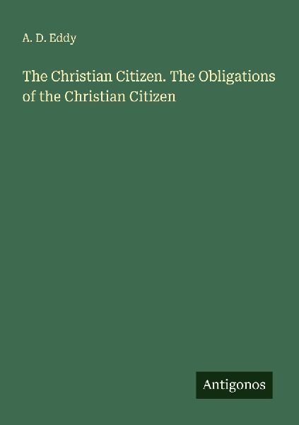 The Christian Citizen. The Obligations of the Christian Citizen