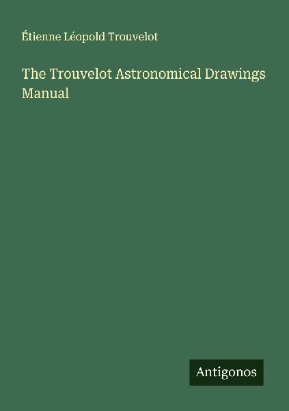 The Trouvelot Astronomical Drawings Manual