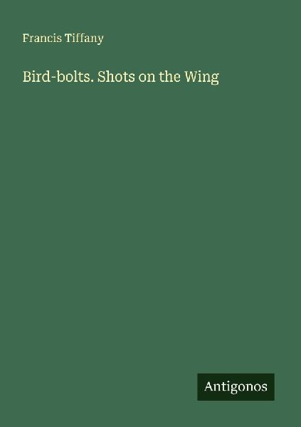 Bird-bolts. Shots on the Wing