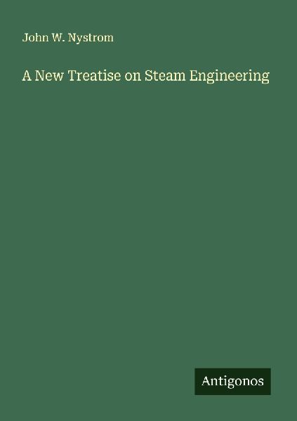 A New Treatise on Steam Engineering