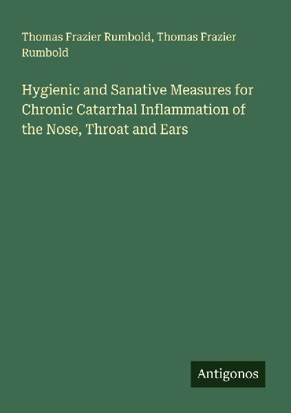 Hygienic and Sanative Measures for Chronic Catarrhal Inflammation of the Nose, Throat and Ears