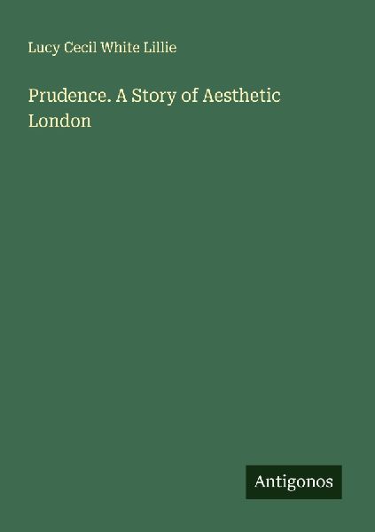 Prudence. A Story of Aesthetic London