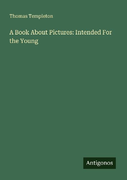 A Book About Pictures: Intended For the Young
