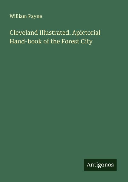 Cleveland Illustrated. Apictorial Hand-book of the Forest City