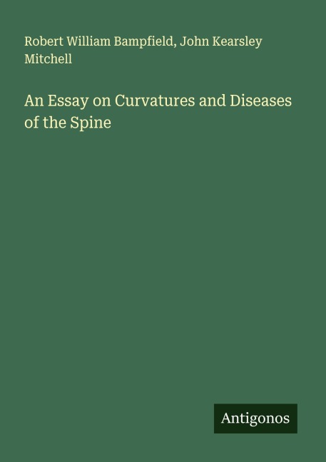 An Essay on Curvatures and Diseases of the Spine