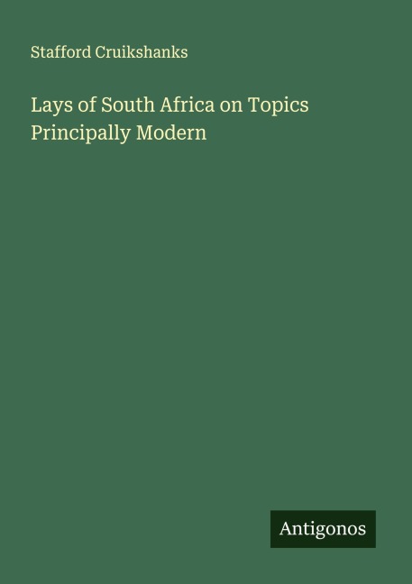 Lays of South Africa on Topics Principally Modern