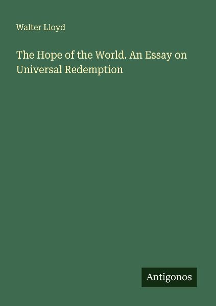 The Hope of the World. An Essay on Universal Redemption