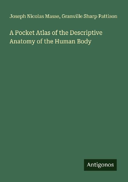 A Pocket Atlas of the Descriptive Anatomy of the Human Body