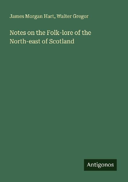 Notes on the Folk-lore of the North-east of Scotland