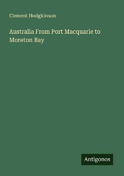 Australia From Port Macquarie to Moreton Bay