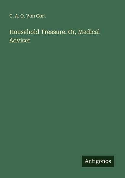 Household Treasure. Or, Medical Adviser