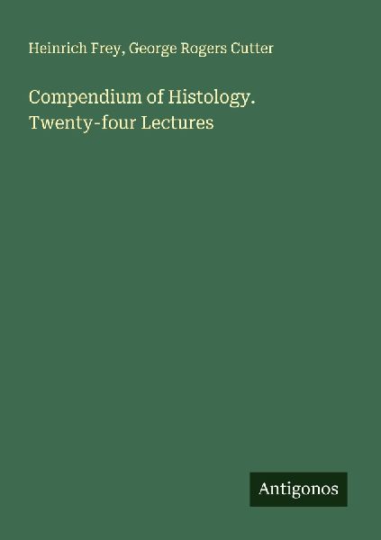 Compendium of Histology. Twenty-four Lectures