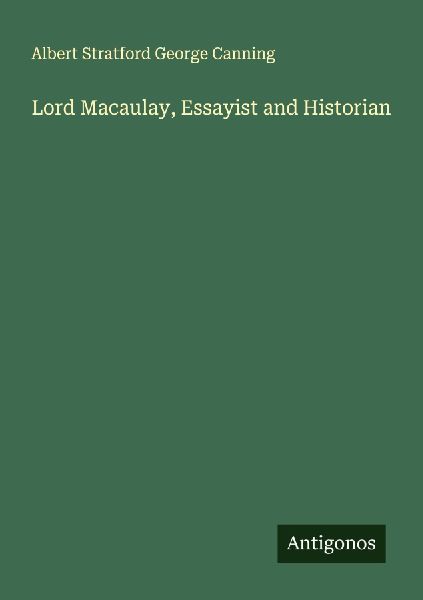 Lord Macaulay, Essayist and Historian