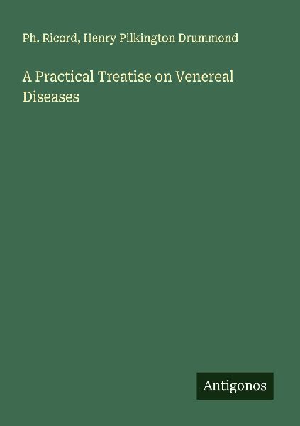 A Practical Treatise on Venereal Diseases
