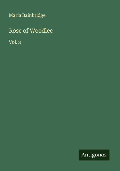 Rose of Woodlee: Vol. 3
